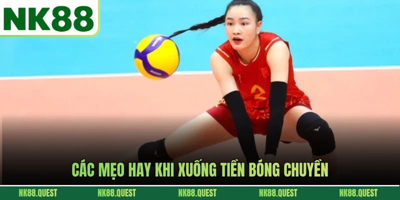 Các mẹo hay khi xuống tiền bóng chuyền