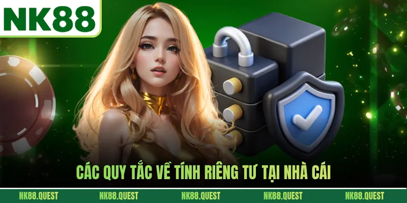 Các quy tắc về tính riêng tư tại nhà cái