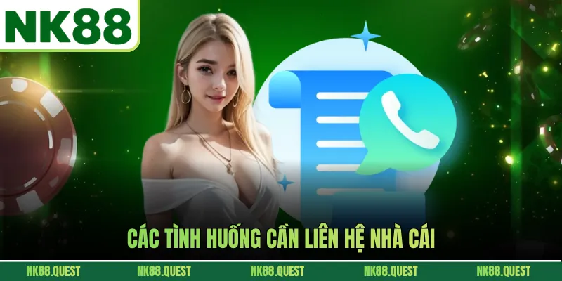 Các tình huống cần liên hệ nhà cái