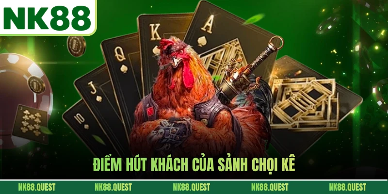 Điểm hút khách của sảnh chọi kê