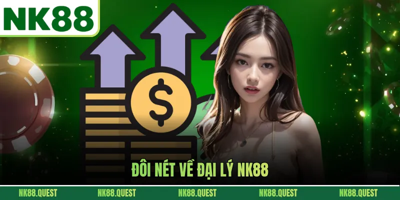 Đôi nét về đại lý NK88