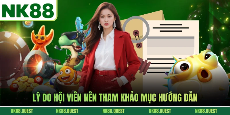 Lý do hội viên nên tham khảo mục hướng dẫn