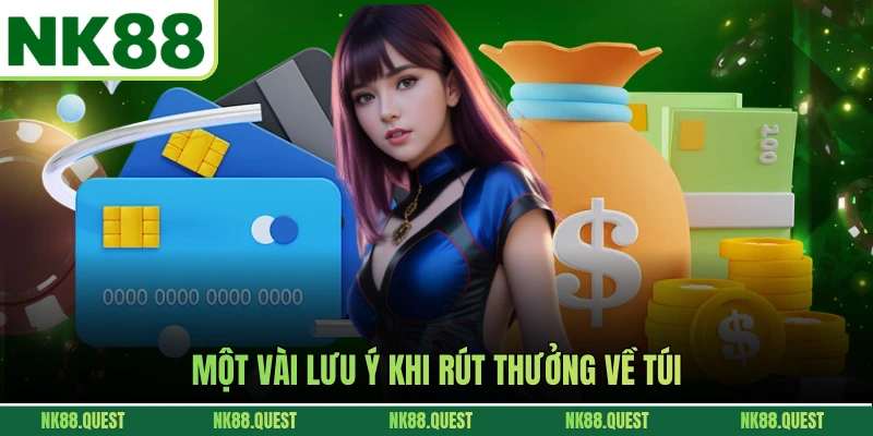 Một vài lưu ý khi rút thưởng về túi