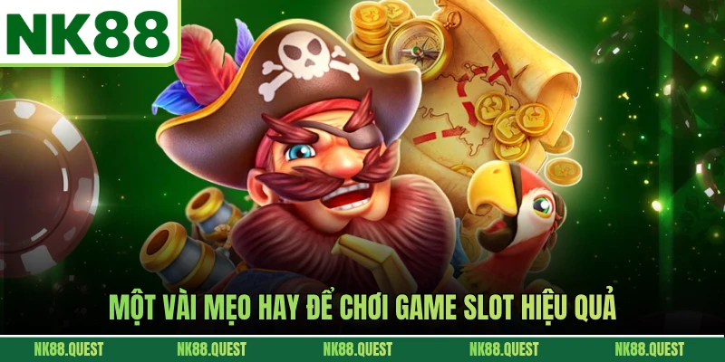 Một vài mẹo hay để chơi game slot hiệu quả